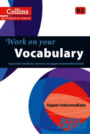 The book "Work on Your Vocabulary B2 Upper-Intermediate (Collins Cobuild)"
