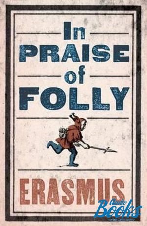  "In Praise of folly" -  