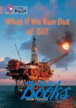  "What if we run out of oil?" -  
