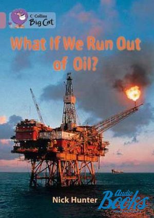  "What if we run out of oil?" -  