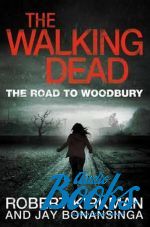  "The walking dead: The road to Woodbury" - Robert Kirkman