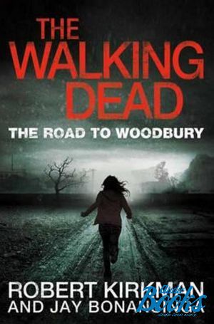 The book "The walking dead: The road to Woodbury" - Robert Kirkman