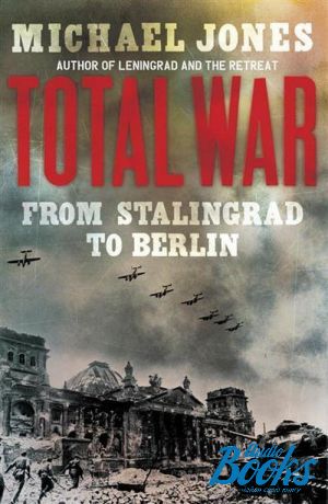 The book "Total War: From Stalingrad to Berlin" -  