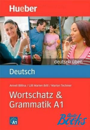 The book "Deutsch Uben Wortschatz Grammatik A1" - Anneli Billina, Marlon Techmer, Lili Marlen