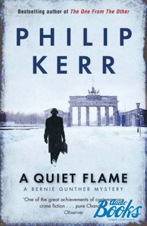 The book "A Bernie Gunther novel: A quiet flame" - Philip Kerr