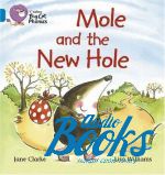  "Big cat Phonics 4. Mole and the New Hole" -  