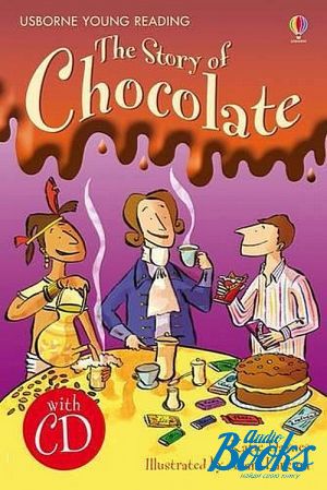 Book + cd "Usborne Young Readers 1: The Story of Chocolate" -  