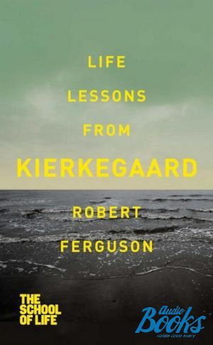 The book "Life lessons from Kierkegaard" - Robert Ferguson