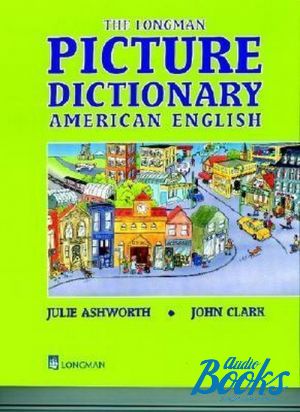  "Longman Picture Dictionary American English" - John Clark, Julie Ashworth