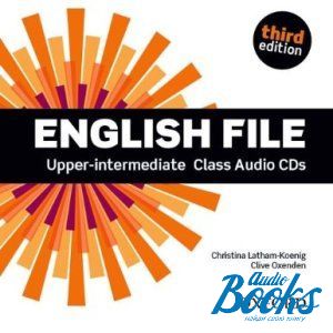  "English File Upper-Intermediate 3 Edition: Class Audio CDs (5)" - Clive Oxenden, Christina Latham-Koenig