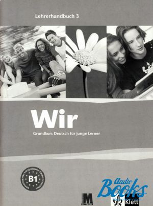 The book "Wir 3 Grundkurs Deutsch fur junge Lerner. Lehrerhandbuch 3. B1 /        .    3. B1" - Giogio Motta