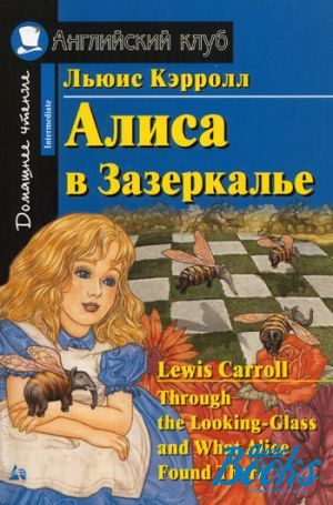 The book "   / Through the Looking-Glass and What Alice Found There" -  