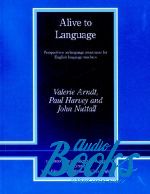 Valerie Arndt - Alive to Language Perspectives on language awareness for English language teachers (книга)