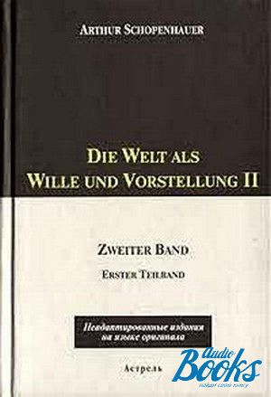 The book "Die Welt als Wille und Vorstellung II. Zweiter Band. ErsterTeilband" -  