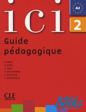 The book "Ici 2 Guide pedagogique" - Dominique Abry