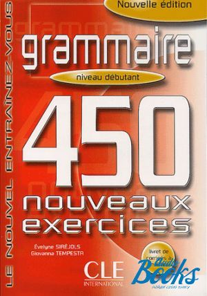 The book "450 nouveaux exercices Grammaire Debutant Livre+corriges" - Evelyne Sirejols