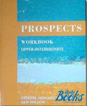 The book "Prospects upper- interm. Workbook" - Ken Wilson