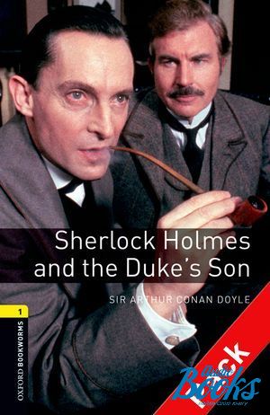  +  "Oxford Bookworms Library 3E Level 1: Sherlock Holmes and the Dukes Son Audio CD Pack" - Conan Doyle Arthur