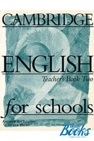 The book "Cambridge English For Schools 2 Teachers Book" - Diana Hicks, Andrew Littlejohn