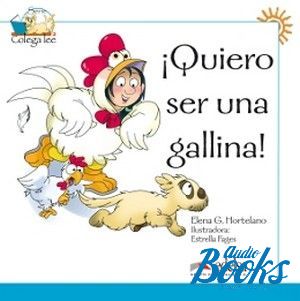 The book "Colega Quiero ser una gallina!" - Hortelano