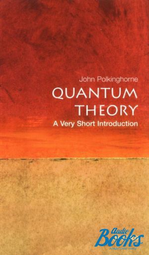 The book "Oxford University Press Academic. Quantum Theory: A Very Short Introduction" - John Polkinghorne