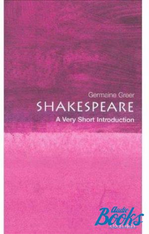 The book "Oxford University Press Academic. Shakespeare: A Very Short Introduction" - Germaine Greer