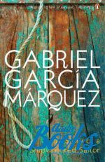 книга "The Story of a Shipwrecked Sailor" - Габриэль Гарсиа Маркес