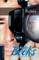 Dick Francis - Oxford Bookworms Library 3E Level 4: Reflex ()