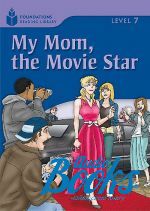 "Foundation Readers: level 7.3 My Mom, the Movie Star" -  