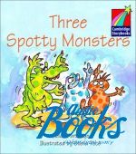 Cambridge StoryBook 1 Three Spotty Monsters ()