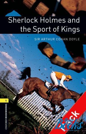  +  "Oxford Bookworms Library 3E Level 1: Sherlock Holmes and the Sport of Kings Audio CD Pack" - Conan Doyle Arthur