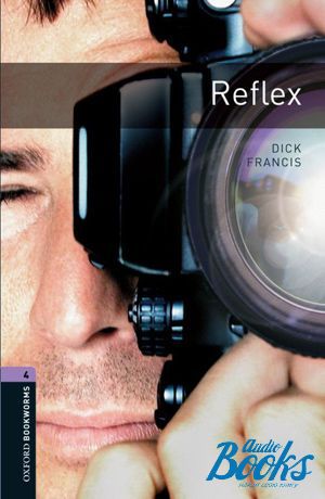  "Oxford Bookworms Library 3E Level 4: Reflex" - Dick Francis