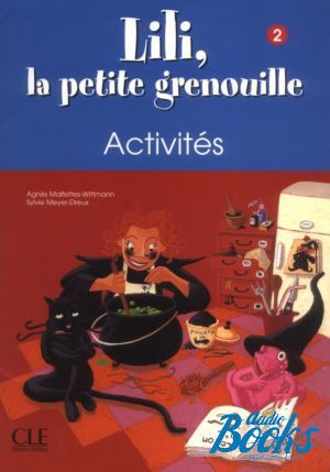 The book "Lili, La petite grenouille 2 Cahier d`activities" - Malfettes-Wittmann Agnys 