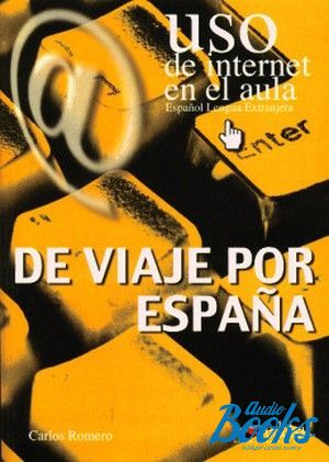 The book "Uso de Internet en el aula De viaje por Espana" - Carlos Romero