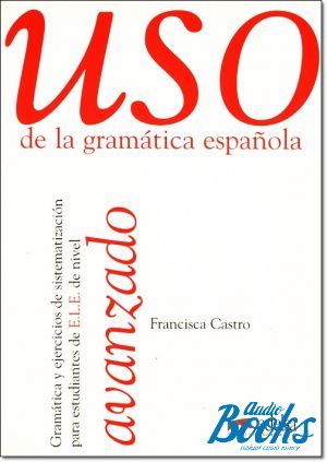 The book "Uso de la gramatica espanola / Nivel avanzado" - Francisca Castro