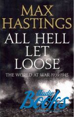   - All Hell Let Loose: The Experience of War 1939-45 ()