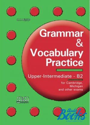 The book "Grammar & vocabulary practice Upper-Intermediate / B2 Teachers Book" - Taylore-Knowles Steve
