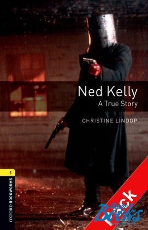 +  "Oxford Bookworms Library 3E Level 1: Ned Kelly: A True Story Audio CD Pack" - Christine Lindop