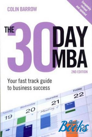 The book "The 30 Day MBA: Your Fast Track Guide to Business Success" -  