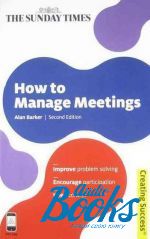   - How to Manage Meetings: Improve Problem Solving; Encourage Participation; Keep Control ()