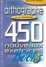  "450 nouveaux exercices Orthographe Intermediaire Livre+corriges" - Isabelle Chollet