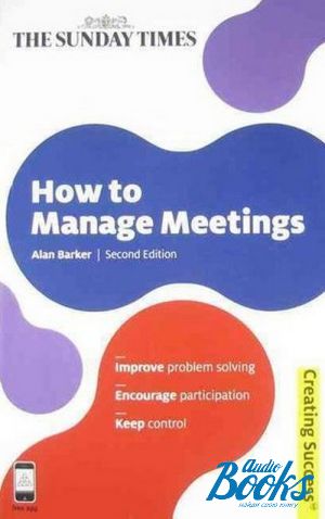 The book "How to Manage Meetings: Improve Problem Solving; Encourage Participation; Keep Control" -  