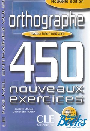 The book "450 nouveaux exercices Orthographe Intermediaire Livre+corriges" - Isabelle Chollet