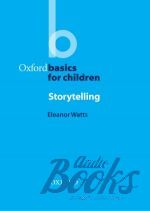 Eleanor Watts - Oxford Basics for Children: Storytelling ()
