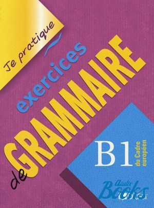 The book "Je partique - exercices de grammaire B1 Cahier" -  
