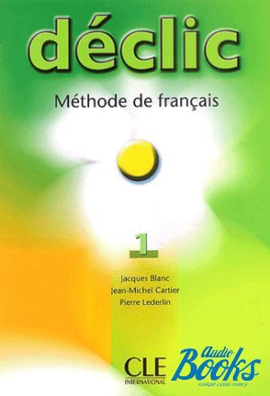 The book "Declic 1 Livre de L`eleve" - Jacques Blanc