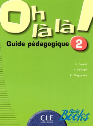 The book "Oh La La! 2 Guide pedagogique" - C. Favret