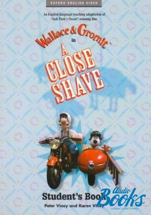 The book "Wallace and Gromit A Close Shave Students Book" - Peter Viney
