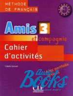 книга "Amis et compagnie 3 Cahier d`activities" - Colette Samson