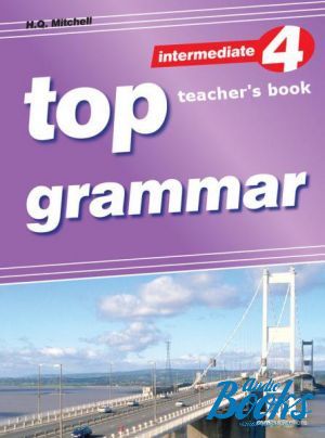 The book "Top Grammar 4 Intermediate Teacher´s Edition" - Mitchell H. Q.